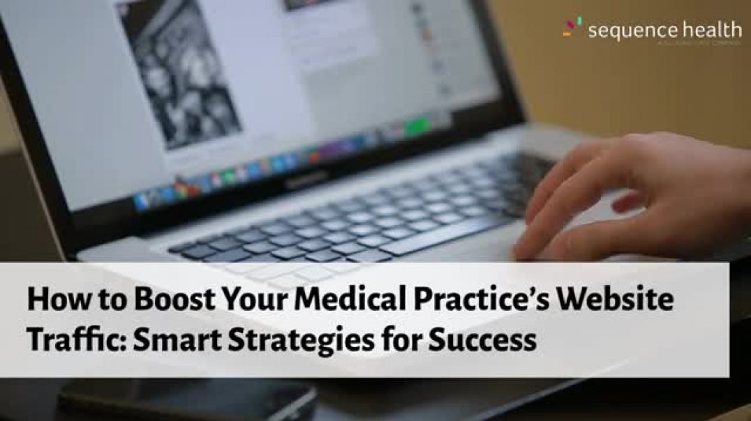 How to Boost Your Medical Practice’s Website Traffic Smart Strategies for Success