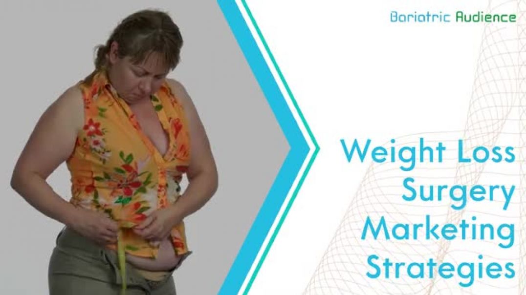 Effective Techniques for Marketing Bariatric Surgery