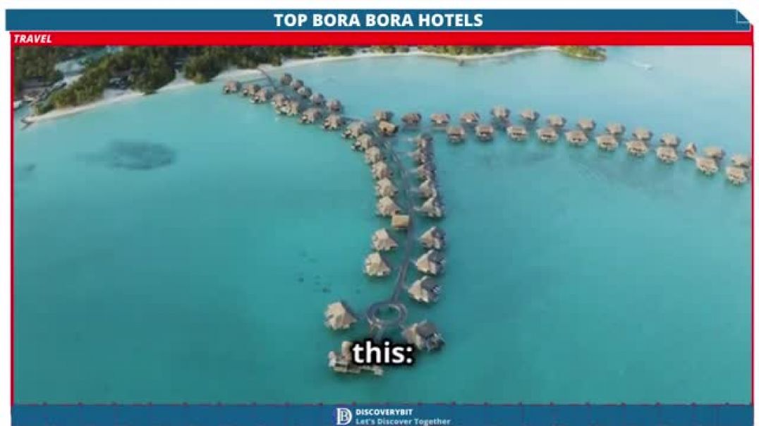 Discover The Top Hotels For Your Bora Bora Bliss